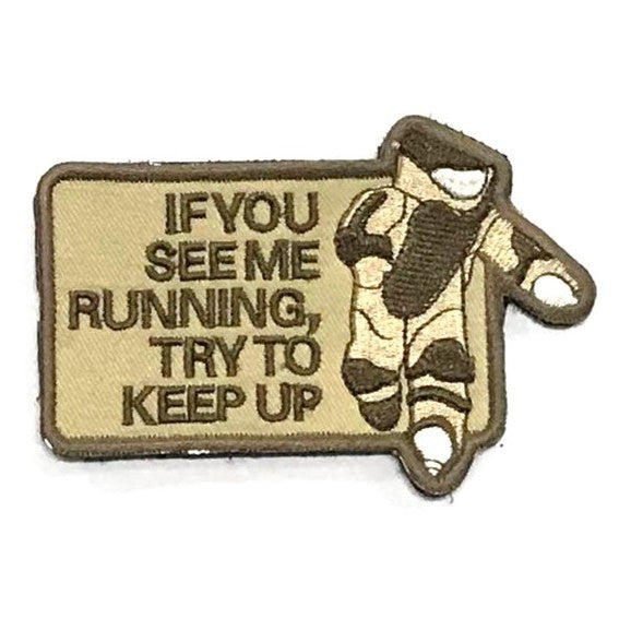 If YOU See Me RUNNING, Try to Keep Up Patch, Brown on Khaki