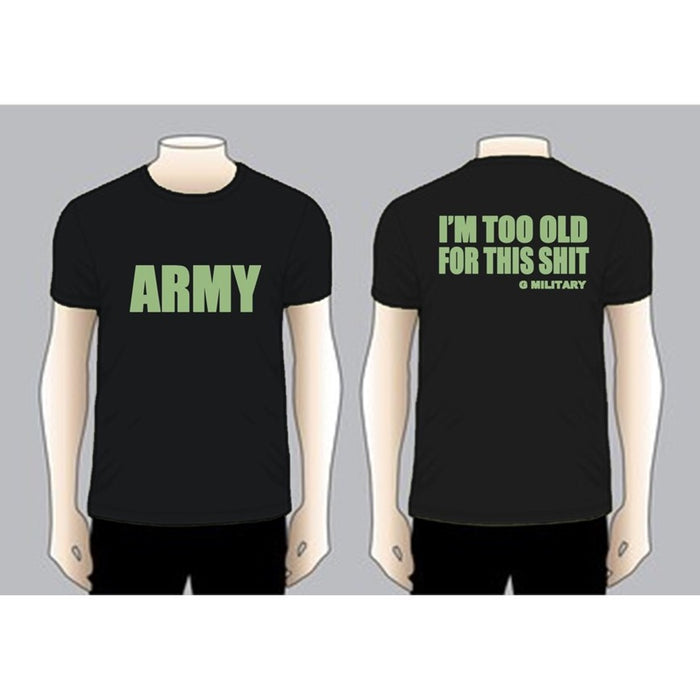 I'M TOO OLD FOR THIS SHIT T-shirt, Green on Black