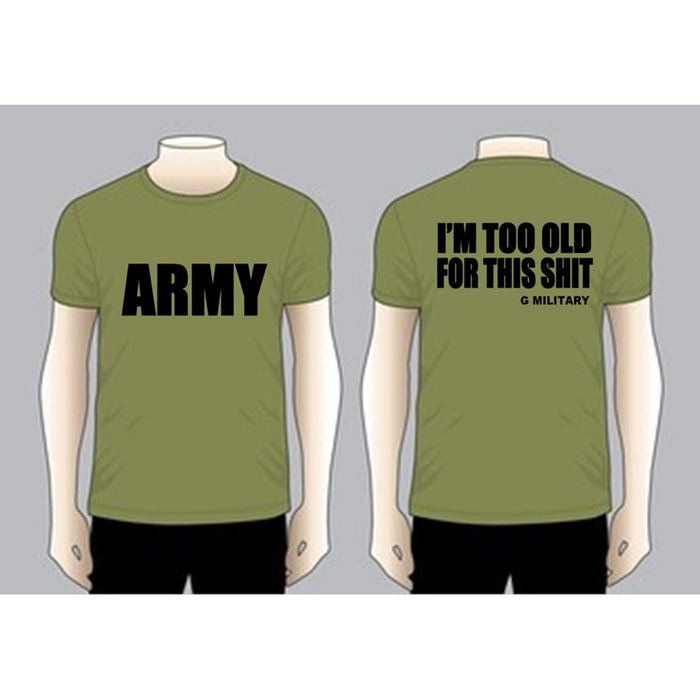 I'M TOO OLD FOR THIS SHIT T-shirt, Olive Green Dri Fit