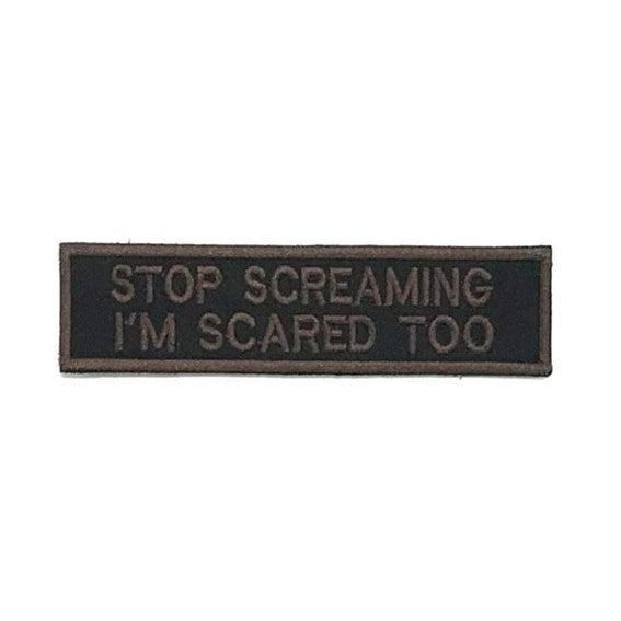 Stop Screaming I'm Scared Too Patch, Brown