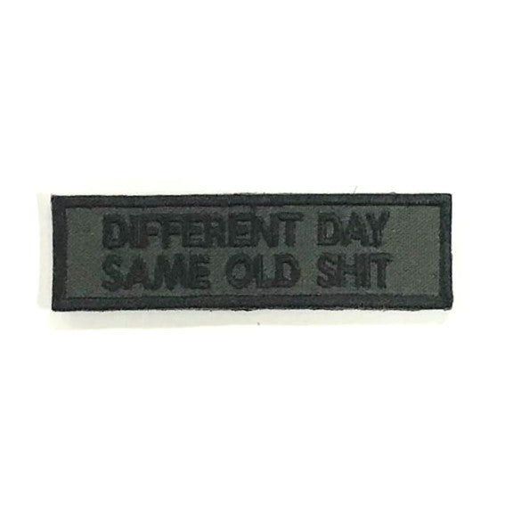Different Day Same Old Shit Patch, Black on Dark Green