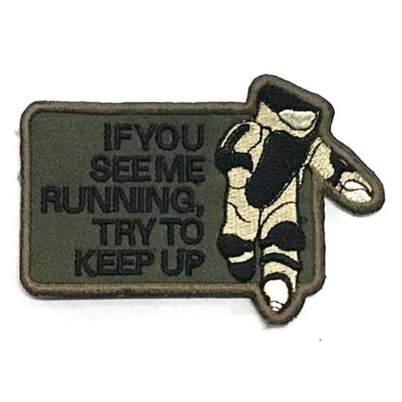 If YOU See Me RUNNING, Try to Keep Up Patch, Black on Dark Green