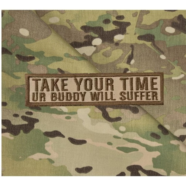Take your time,Ur buddy will suffer Patch, Khaki
