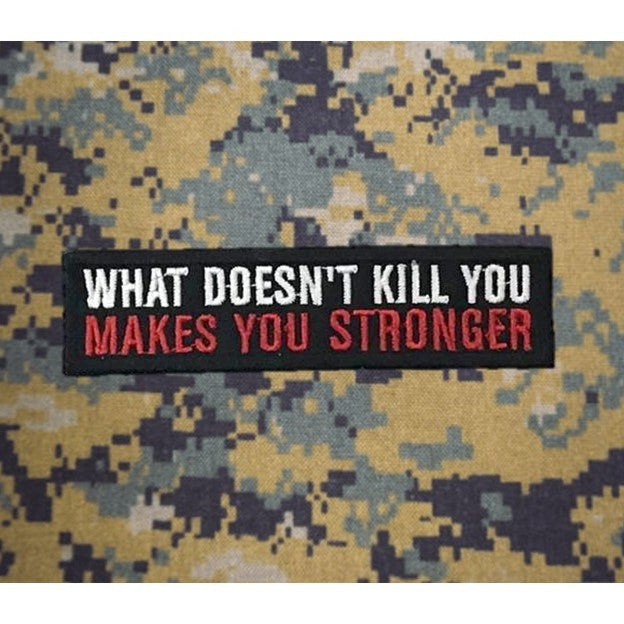 What doesn't kill you, Make you stronger Patch , Black