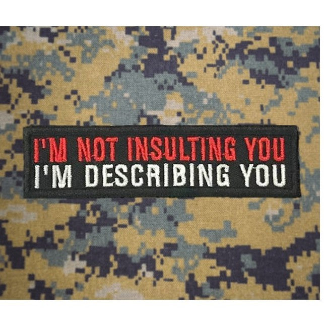 I'm not insulting you, I'm describing you Patch Black